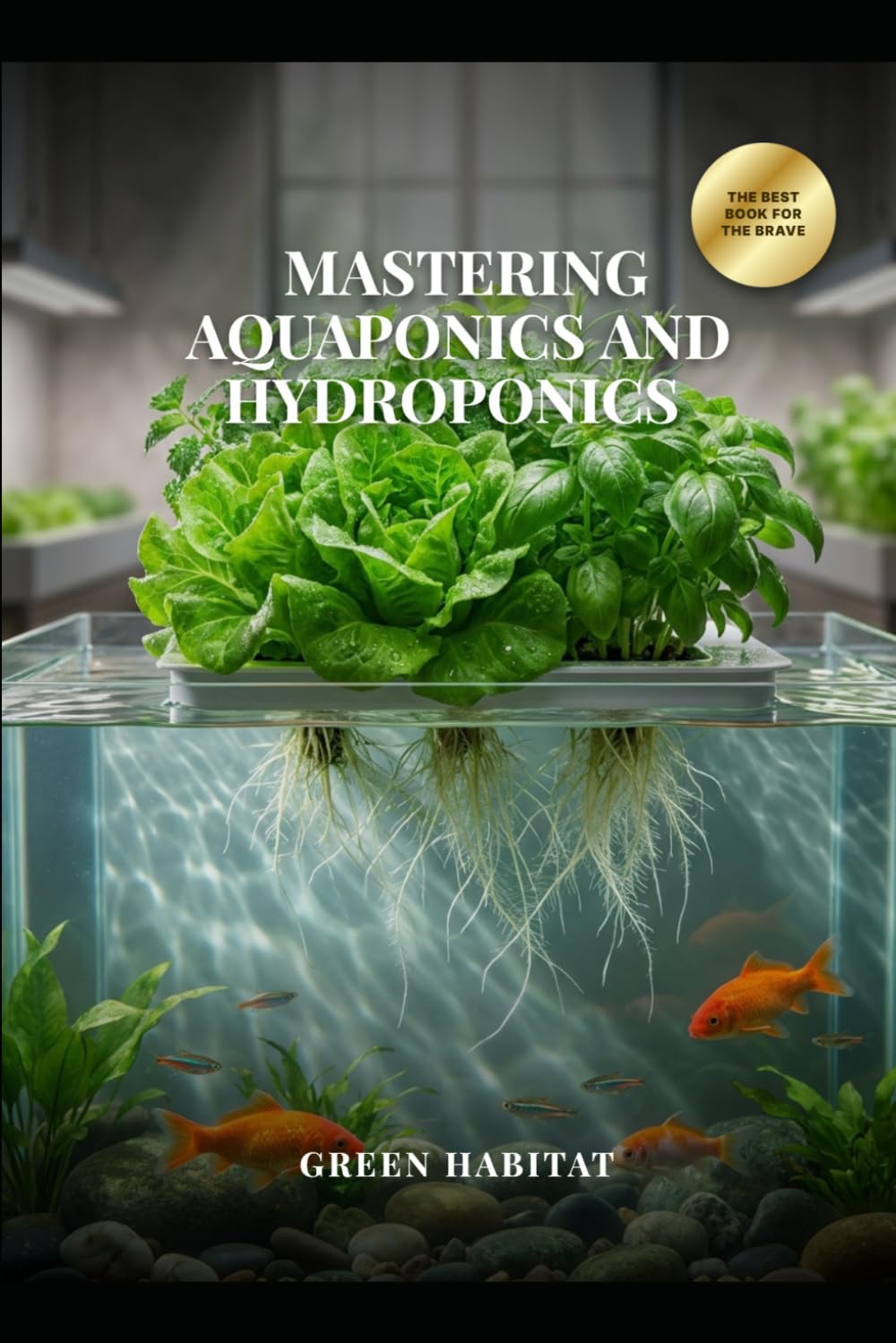 Mastering Aquaponics and Hydroponics: The Ultimate Guide to Soil-Free Cultivation and DIY Aquaponic Systems