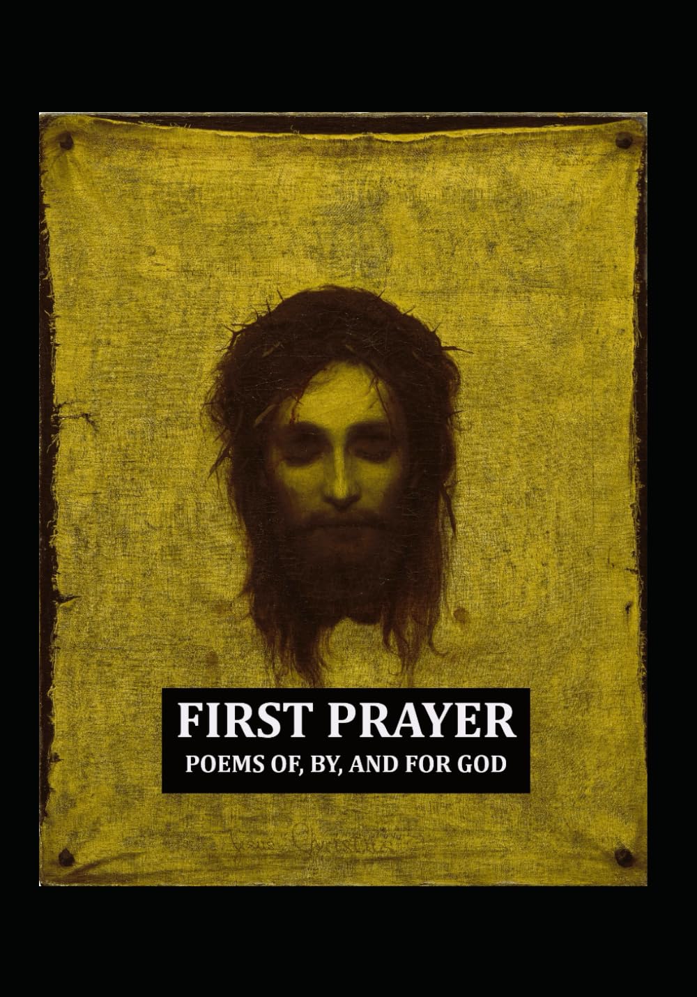 FIRST PRAYER: POEMS OF, BY, AND FOR GOD