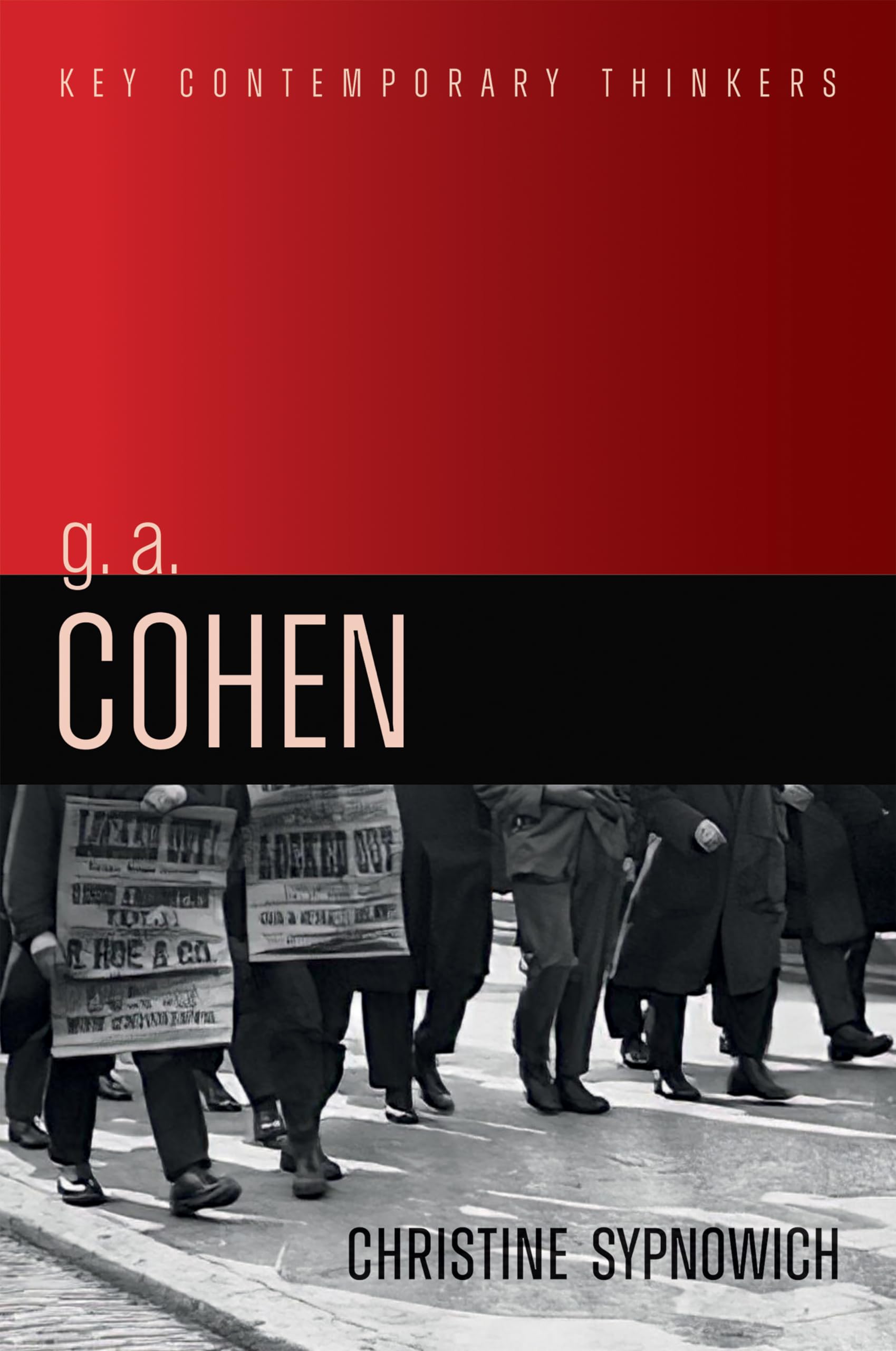 G. A. Cohen: Liberty, Justice and Equality (Key Contemporary Thinkers)