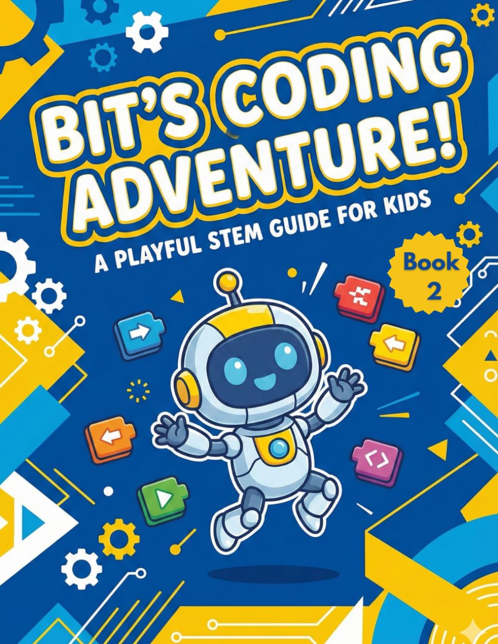 Bit Learns to Code – Fun Programming for Kids (Line-Art STEM Coloring Adventure for Ages 6 –11): “Learn Sequencing, Loops, Conditions & Functions ... & An – Learn AI, Coding & Logic Through Play)