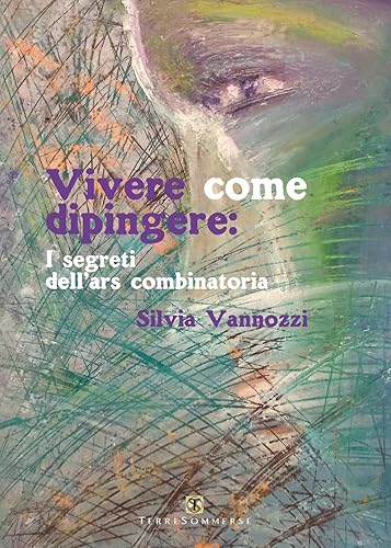Vivere come dipingere: i segreti dell'ars combinatoria