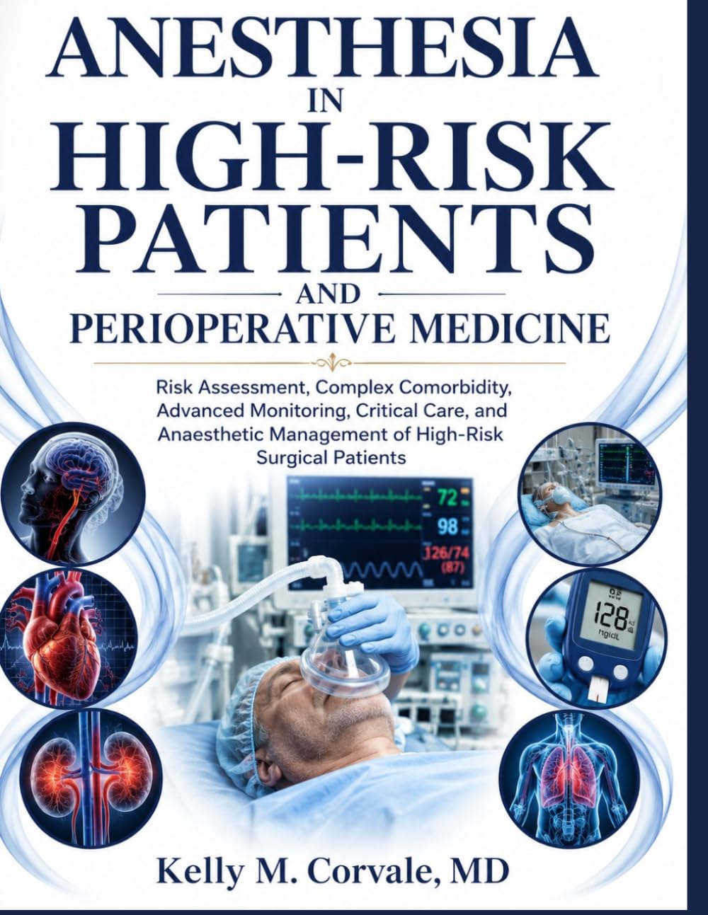 ANESTHESIA IN HIGH-RISK PATIENTS AND PERIOPERATIVE MEDICINE: Risk Assessment, Complex Comorbidity, Advanced Monitoring, Critical Care, and Anaesthetic Management of High-Risk Surgical Patients