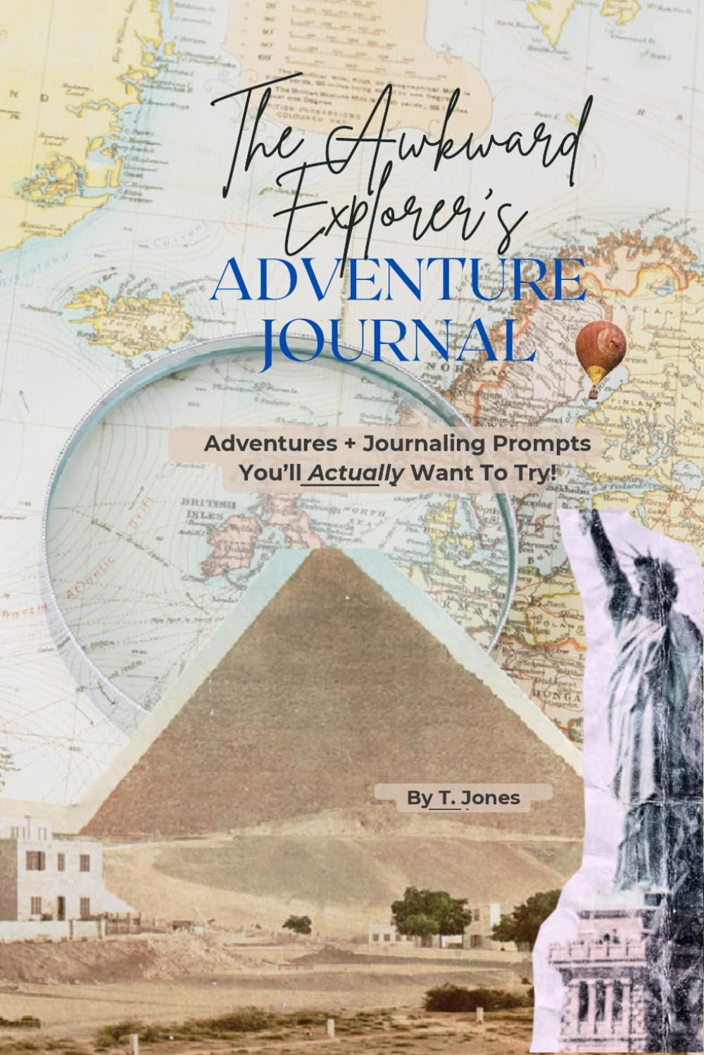 The Awkward Explorer's Adventure Journal: Adventures + Journaling Prompts You'll Actually Want to Try!