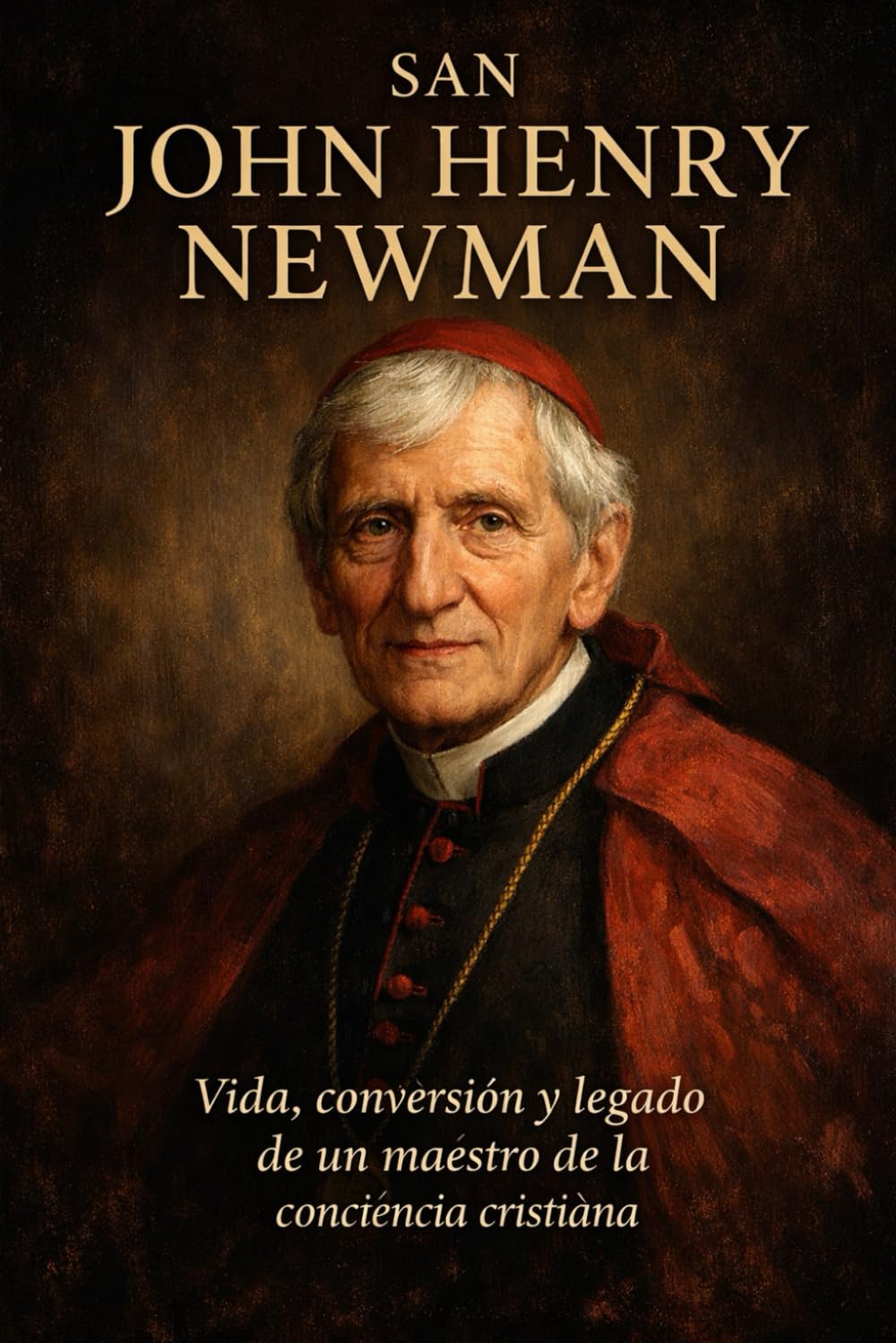 SAN JOHN HENRY NEWMAN: Vida, conversión y legado de un maestro de la conciencia cristiana (Biblioteca de los Padres y Doctores de la Iglesia)