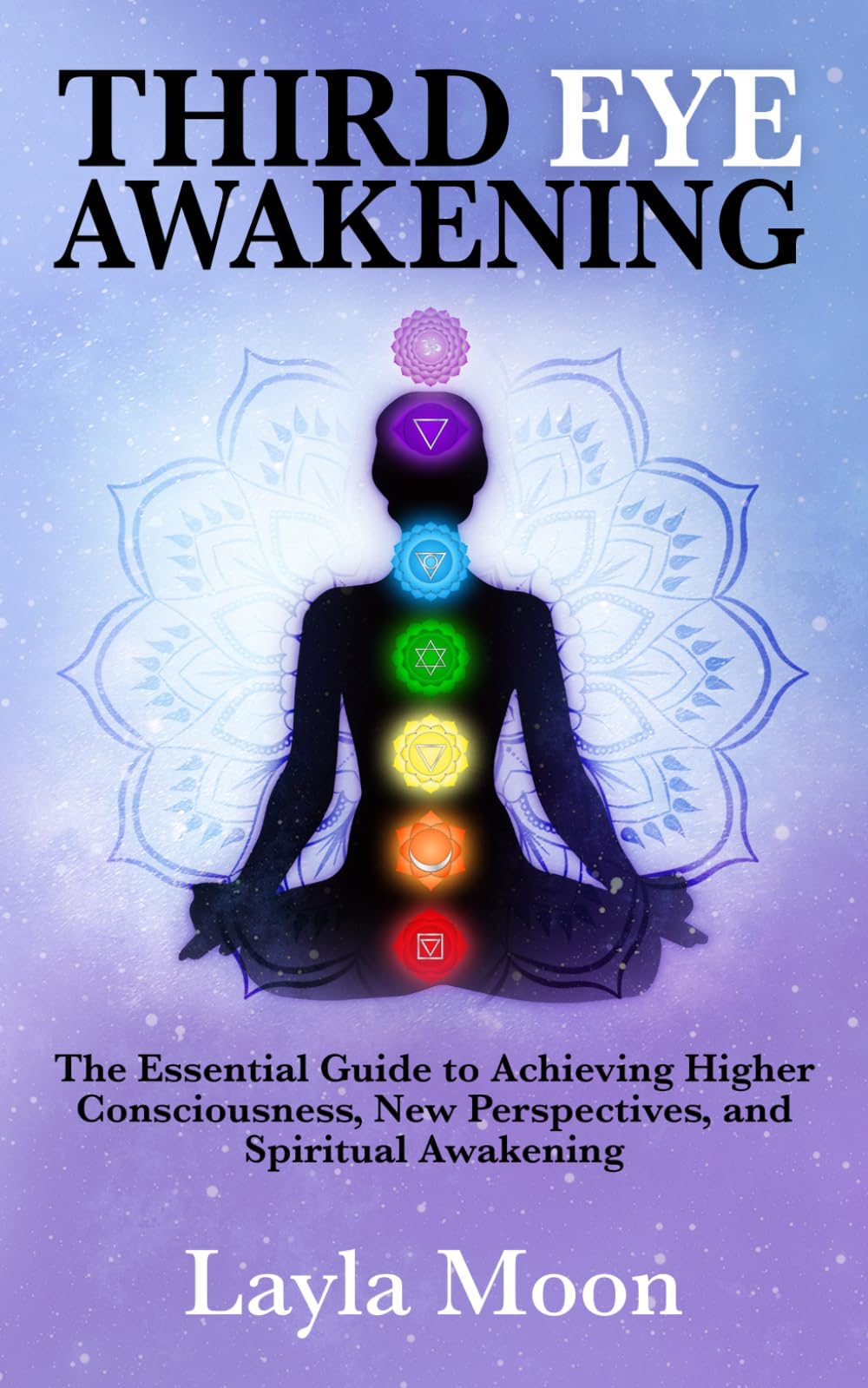 Third Eye Awakening: The Essential Guide to Achieving Higher Consciousness, New Perspectives, and Spiritual Awakening: 4 (Spiritual Growth)