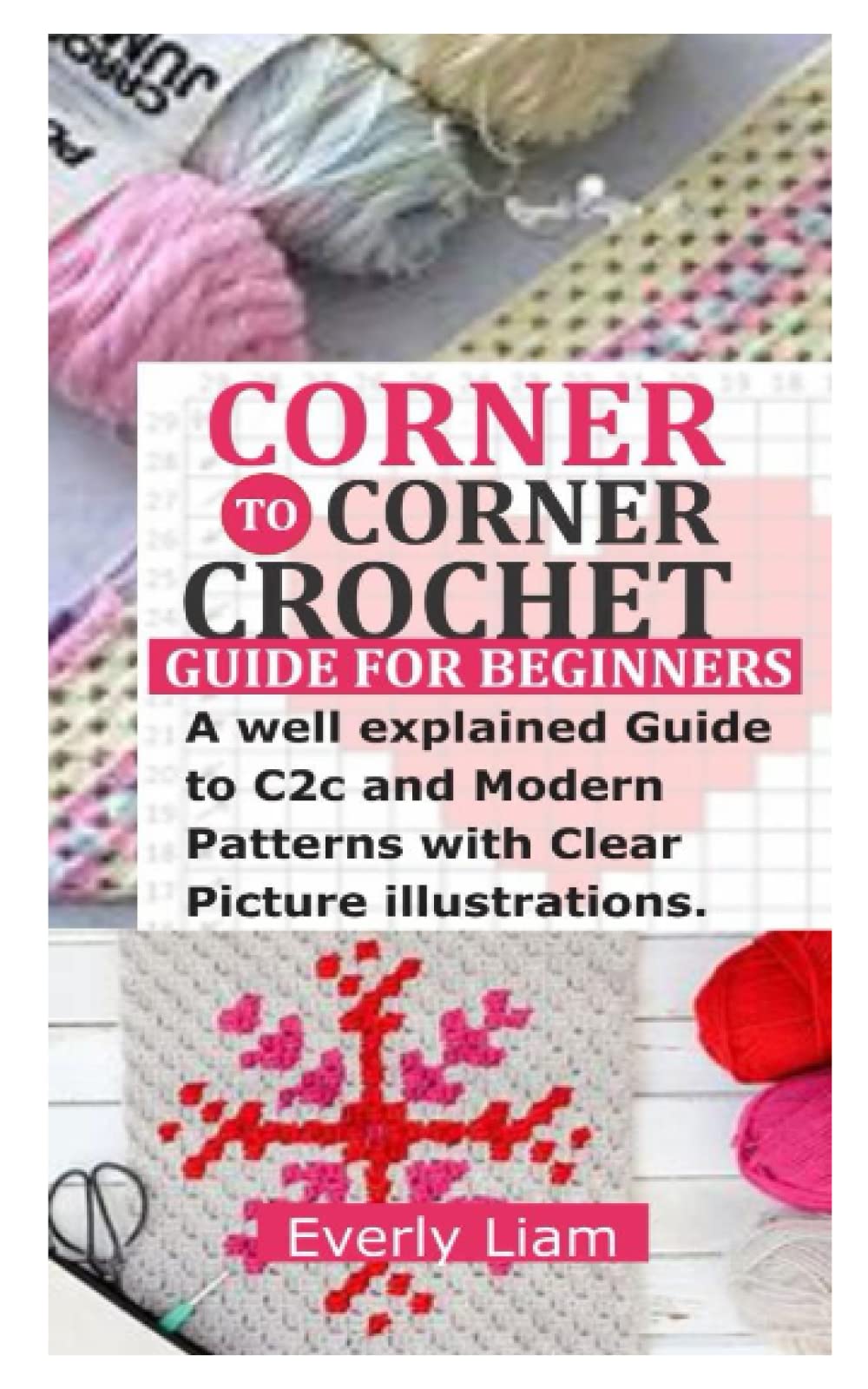 Buy CORNER TO CORNER CROCHET GUIDE FOR BEGINNERS A well explained Guide to C2c and Modern