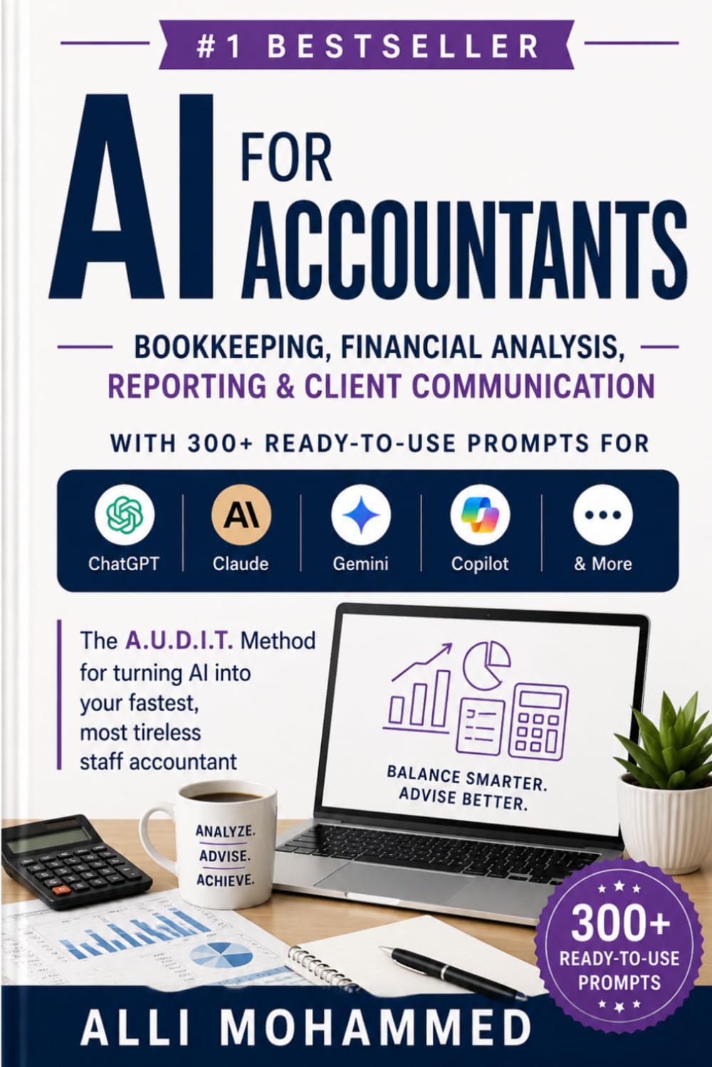 AI for Accountants: Bookkeeping, Financial Analysis, Reporting & Client Communication—With 300+ Ready-to-Use Prompts for ChatGPT, Claude, Gemini, Copilot & More (The AI Professional Series)