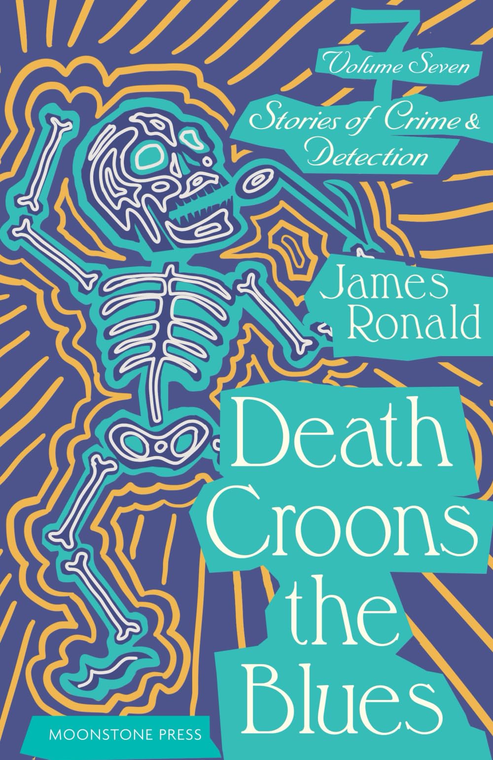 Death Croons the Blues: Stories of Crime and Detection: Stories of Crime & Detection Vol 7 (James Ronald Stories of Crime & Detection)
