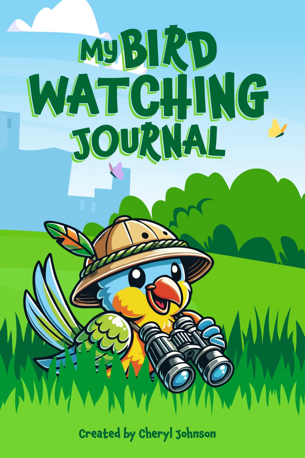My Bird Watching Journal: A Fun Logbook for Kids to Track, Identify, and Learn About Birds: Includes birding tips, observation sheets, fun facts, and