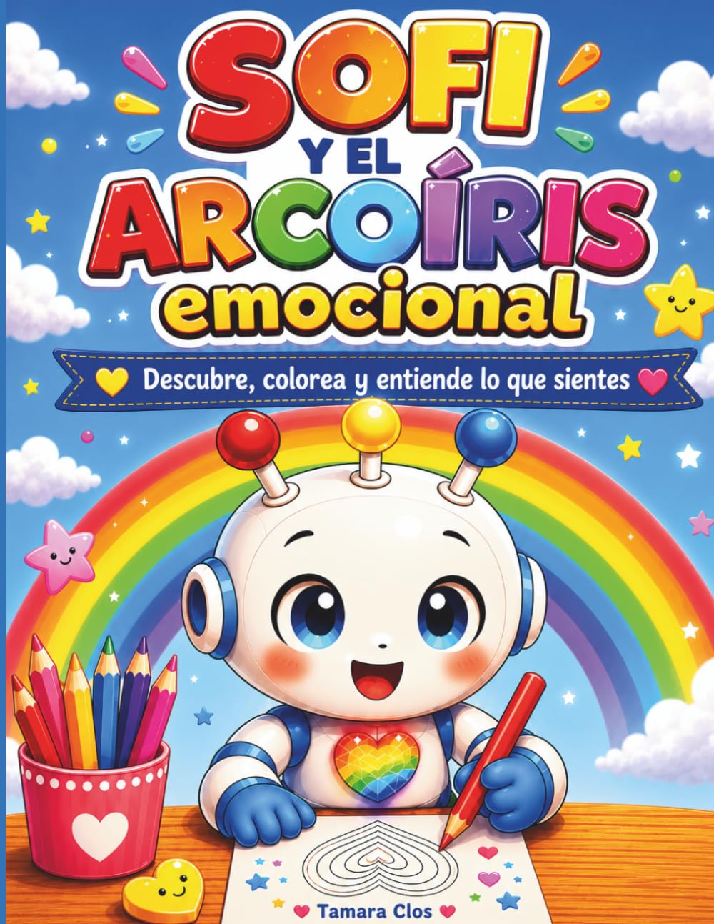 Sofi y el arcoíris emocional: Descubre, colorea y entiende lo que sientes (El universo de Sofi)