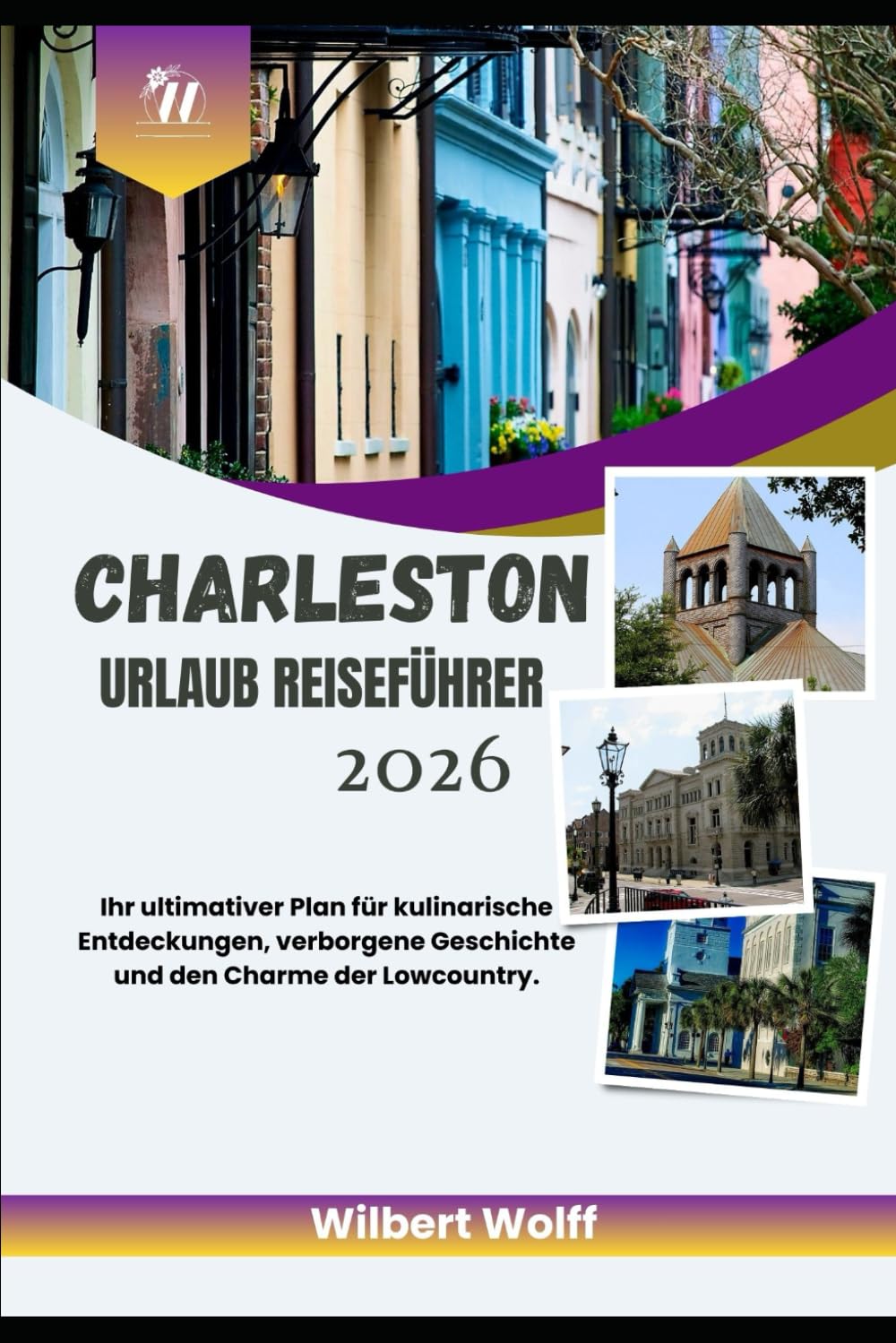 Charleston Urlaub Reiseführer 2026: Ihr ultimativer Plan für kulinarische Entdeckungen, verborgene Geschichte und den Charme der Lowcountry