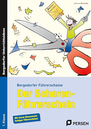 Der Scheren-Führerschein: (1. Klasse): Arbeitsblätter zur Verbesserung der Feinmotorik (Bergedorfer® Führerscheine)