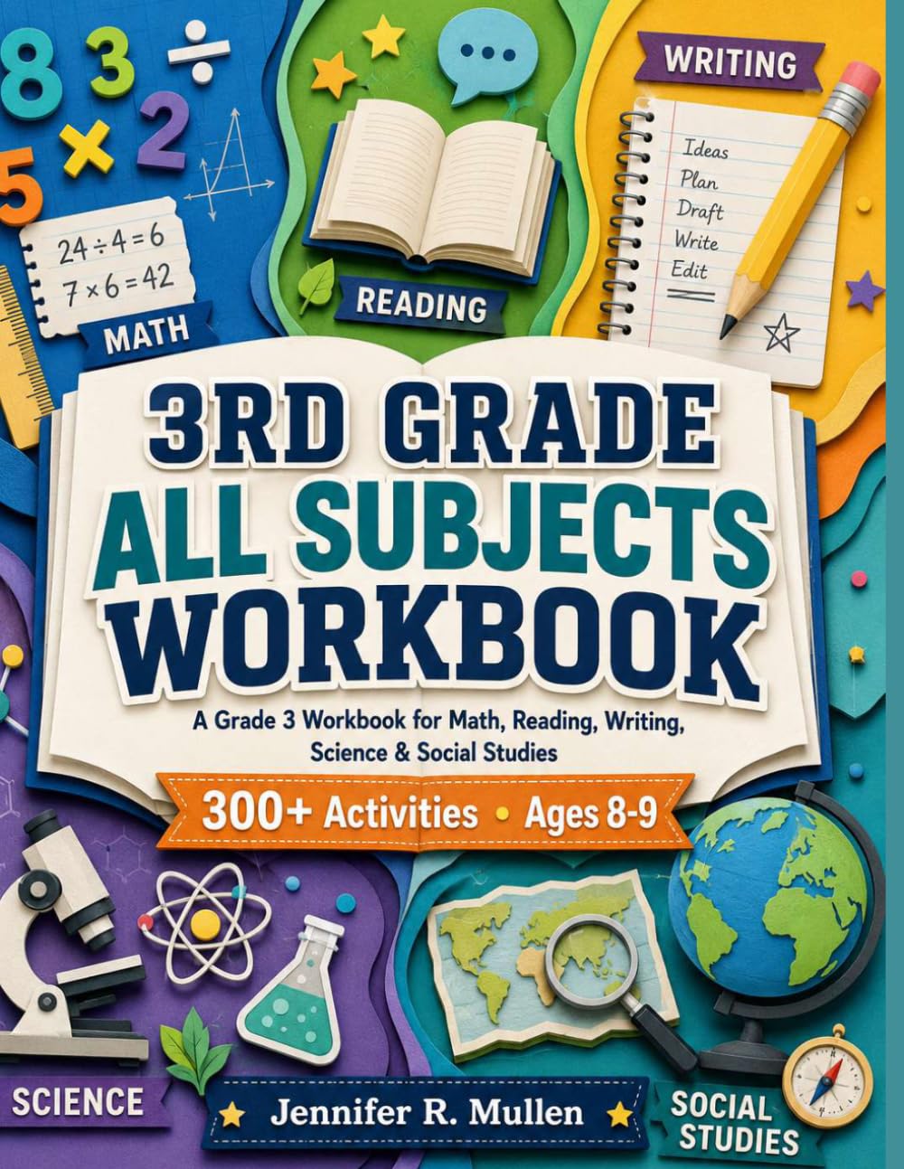 3RD GRADE ALL SUBJECTS WORKBOOK: A Grade 3 Workbook for Math, Reading, Writing, Science & Social Studies 300+ Activities • Ages 8-9