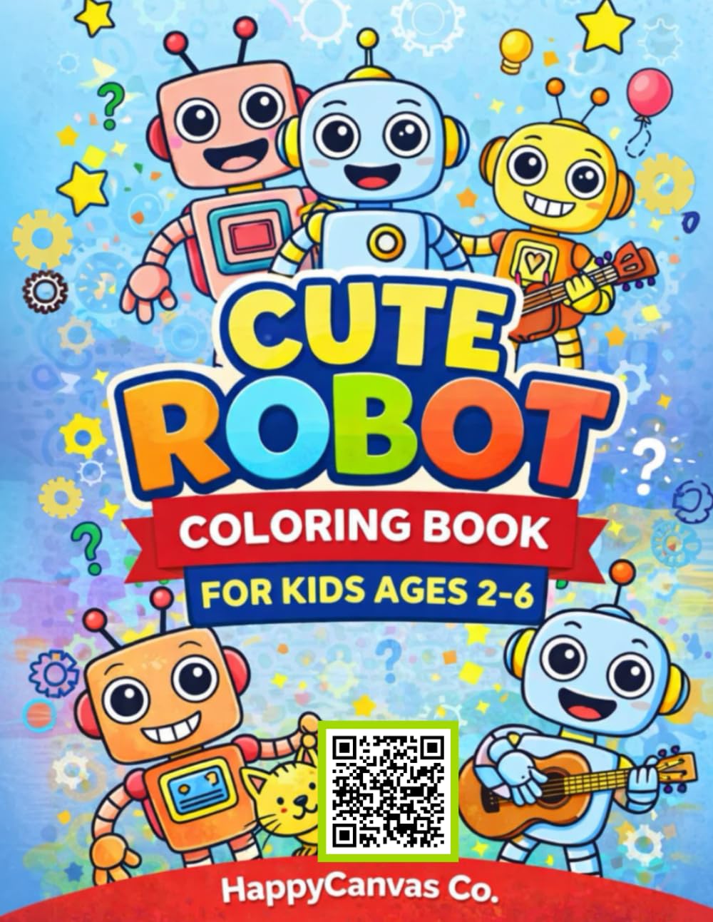 Cute Robot Coloring Book: Fun & Simple Robot Coloring Pages for Kids Ages 2–6