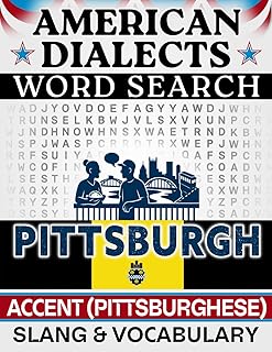 Pittsburgh Accent Word Search: Pittsburghese — Local Slang & Regional Vocabulary | 50 Puzzles, 1,000 Words, Answers Included (American Dialects): ... Brain Games (American Dialects Word Search)