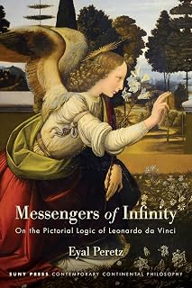 Messengers of Infinity: On the Pictorial Logic of Leonardo da Vinci (Contemporary Contin Philosophy)