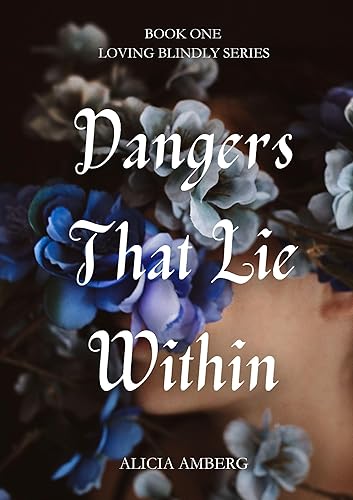 Dangers That Lie Within: Loving Blindly: A Mafia Romance