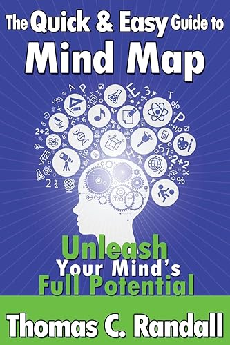 The Quick and Easy Guide to Mind Map: Improve Your Memory, Be More Creative, and Unleash Your Mind’s Full Potential