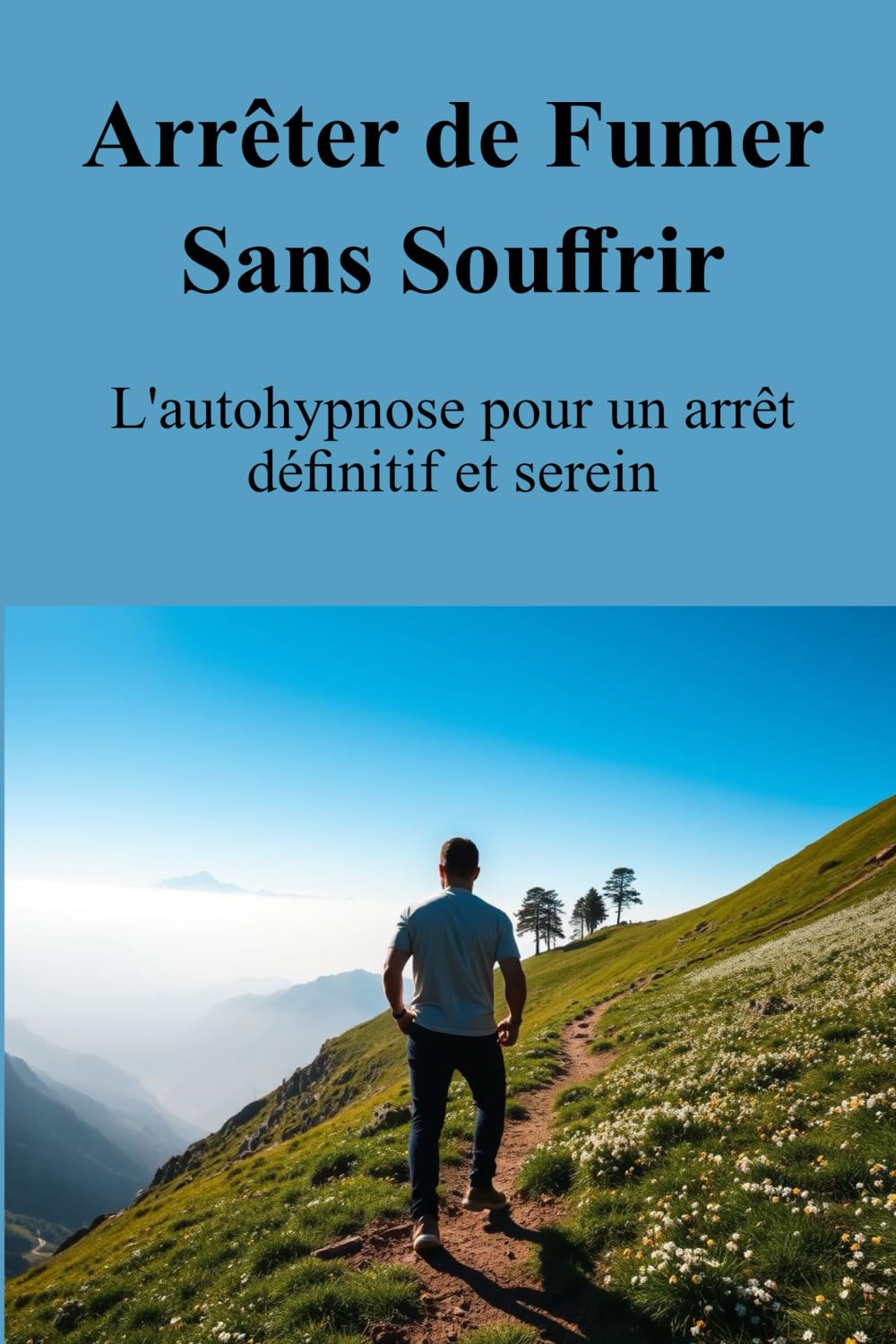 Arrêter de Fumer Sans Souffrir: L'autohypnose pour un arrêt définitif et serein