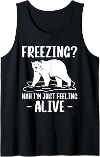 Freezing? Nah Im Just Feeling Alive Polar Plunge Tank Top