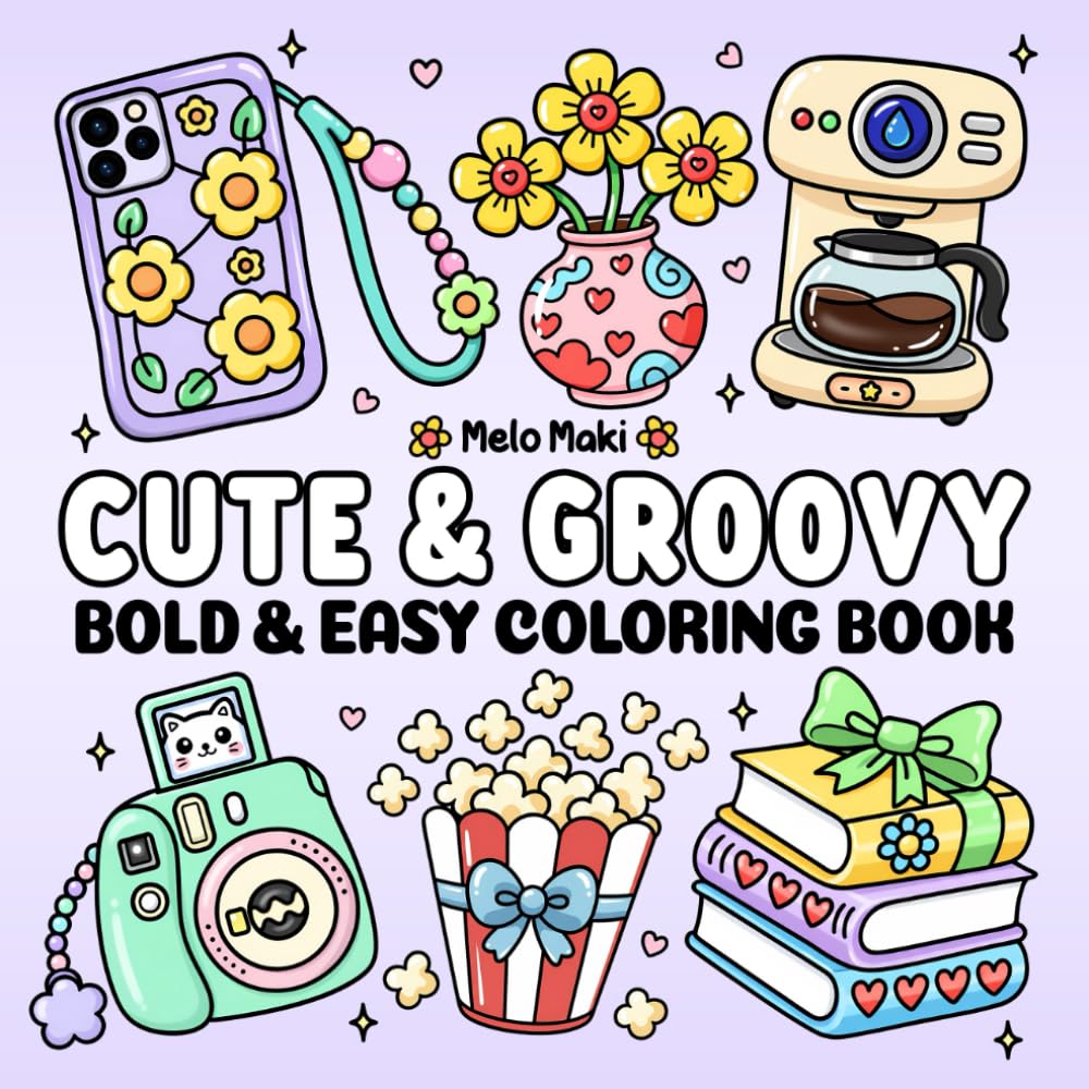 Cute & Groovy: Bold & Easy Coloring Book Featuring Relaxing Lovely Items, Suitable for Both Adults & Kids (Bold and Easy Coloring Books)