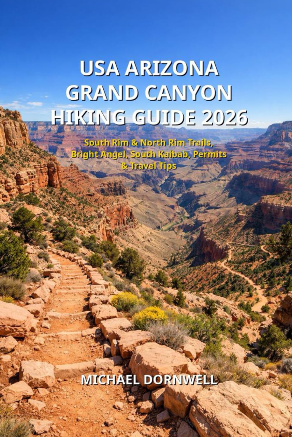 USA Arizona Grand Canyon National Park Hiking Guide 2026: South Rim & North Rim Trails, Bright Angel, South Kaibab, Permits & Travel Tips