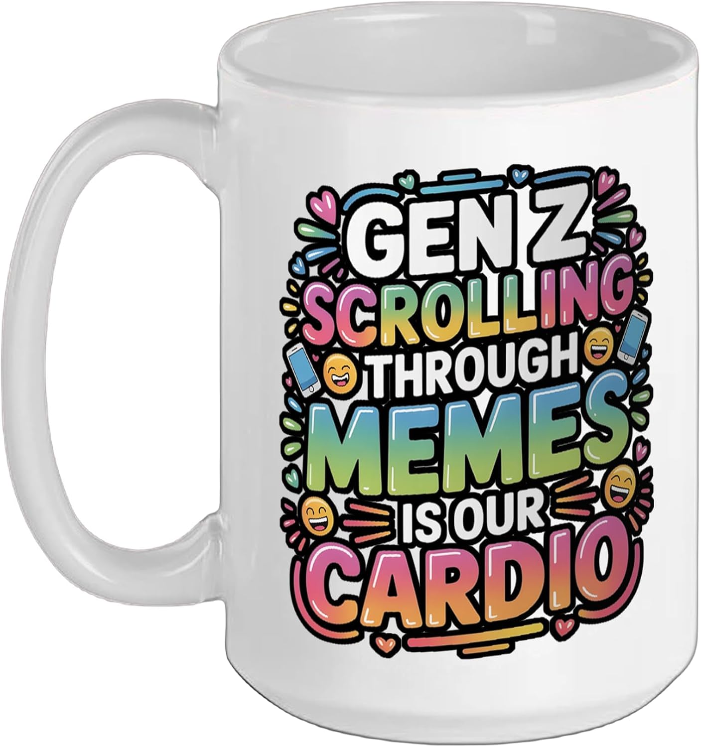 Gen Z Scrolling Through Memes Is Our Cardio - Ceramic Mug, White, 15oz