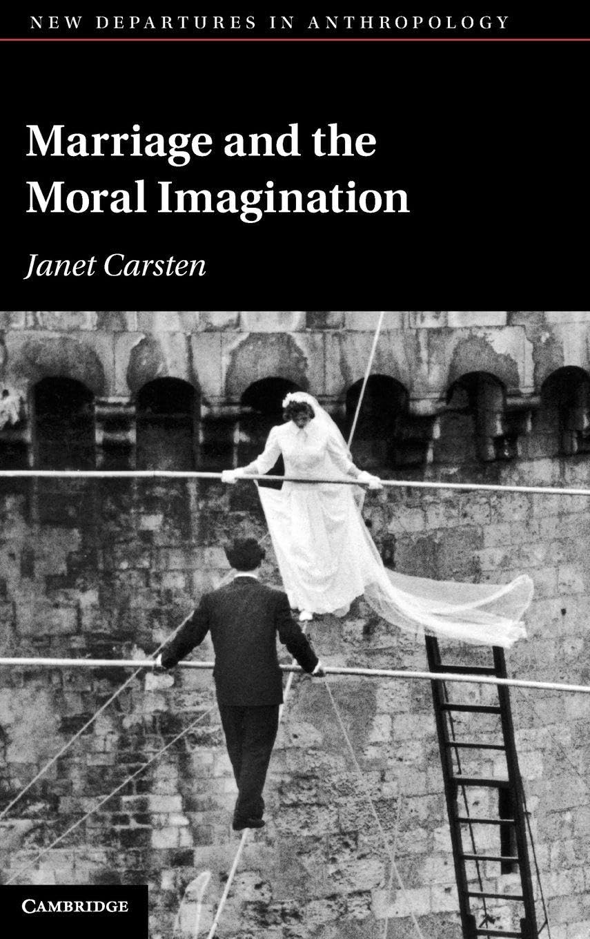 Marriage and the Moral Imagination (New Departures in Anthropology)
