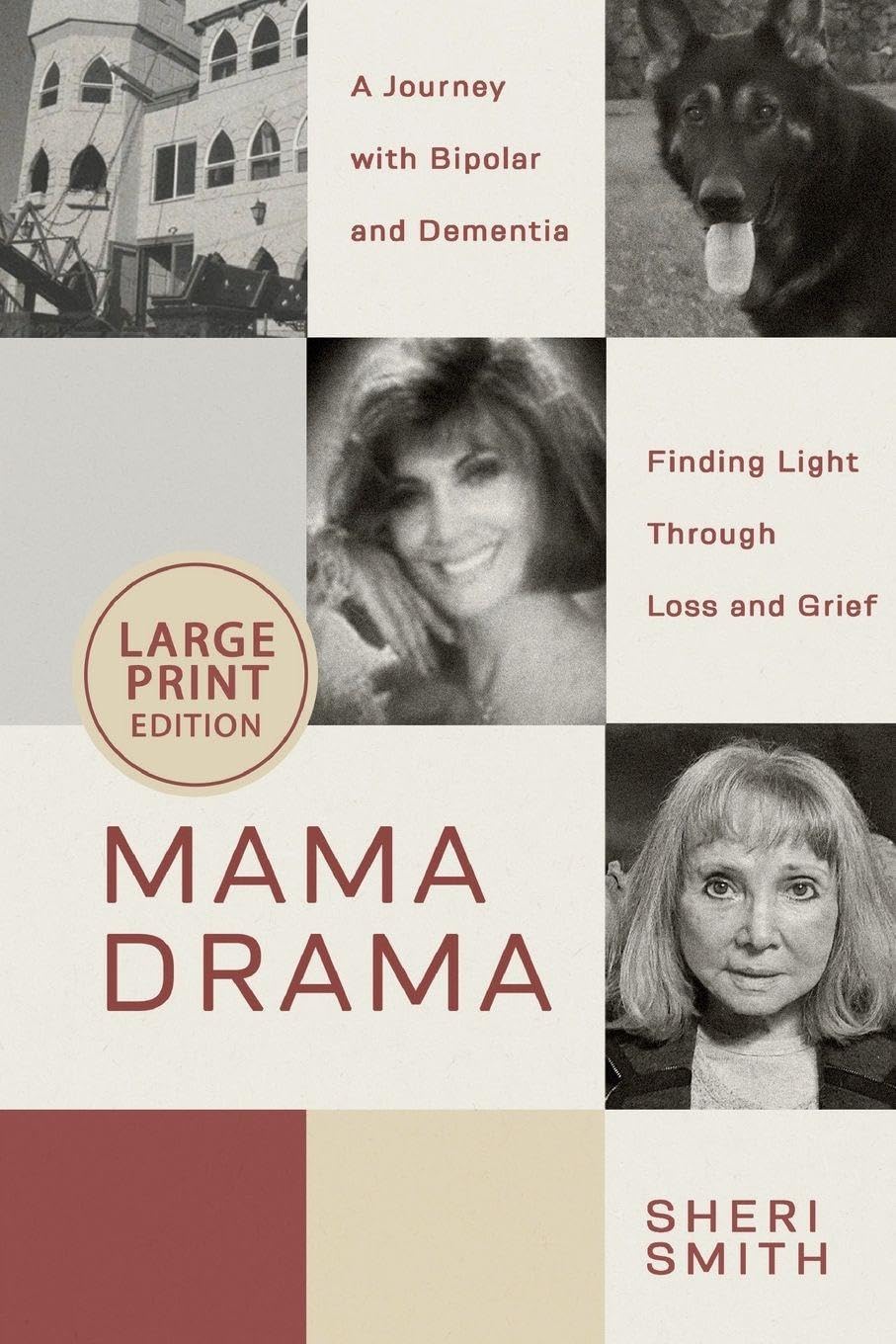 Mama Drama: A Journey with Bipolar and Dementia, Finding Light Through Loss and Grief