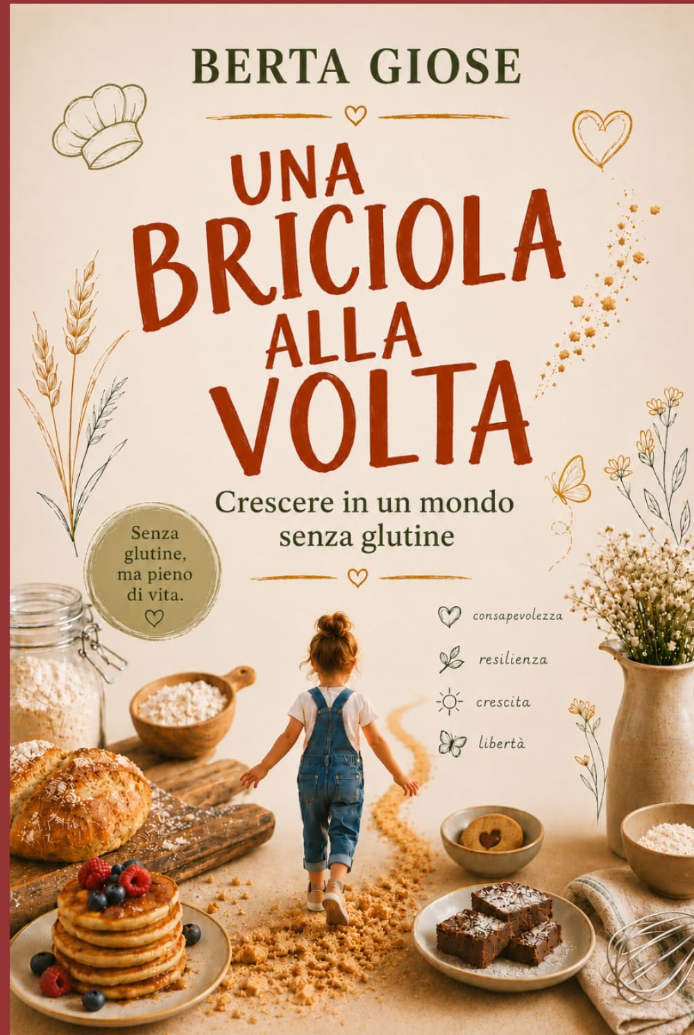 UNA BRICIOLA ALLA VOLTA: Crescere in un mondo senza glutine