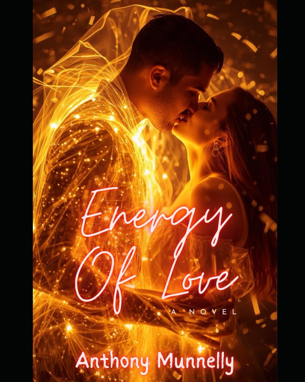 Energy of Love – A Soul-Stirring Tale of Passion, Power, and Transformation: A story of love that refused to die — and the soul that found its way home.