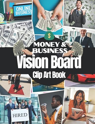 Money and Business Vision Board Clip Art Book Pictures Quotes and Words to Manifest Money, Abundance and Successful Business For Men and Women (