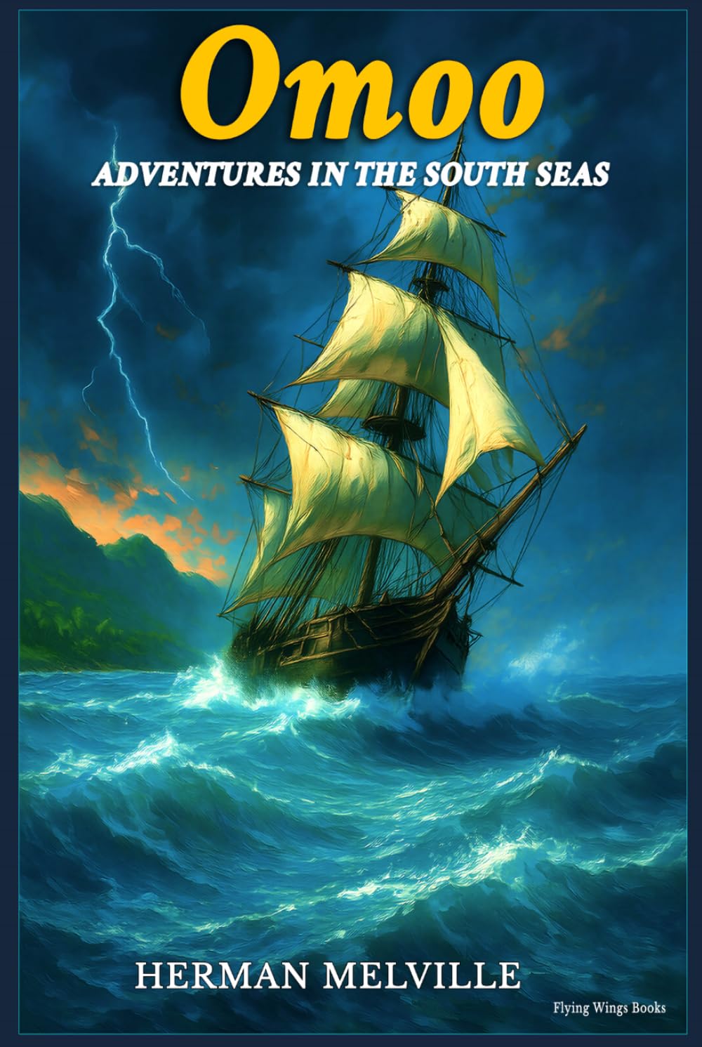 OMOO : Secrets of the South Seas (Special Annotated Edition): The Ultimate Edition of Herman Melville’s Pacific Voyage — Sailor Life, Exotic Islands, Maritime Rebellion, and True Exploration