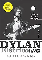 Dylan Elétrico: do Folk ao Rock