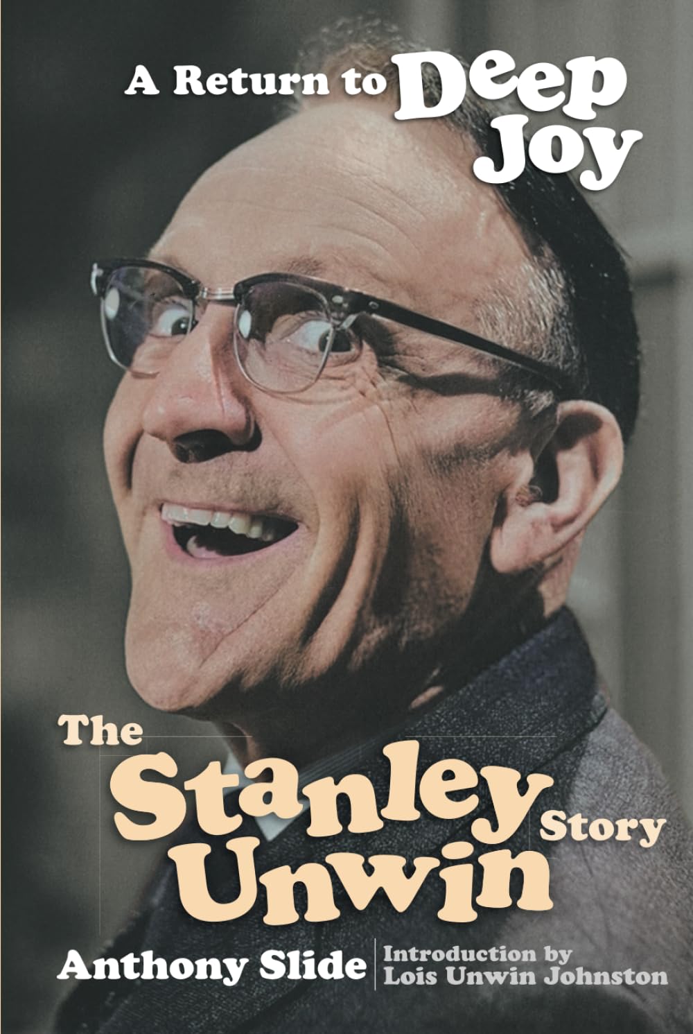 A Return To Deep Joy: The Stanley Unwin Story