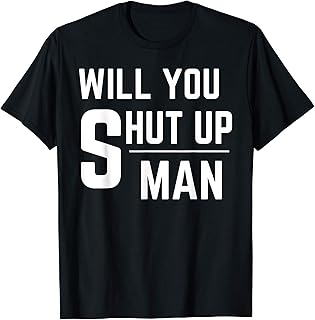 Will You Shut Up Man Presidential Debate Funny T-Shirt
