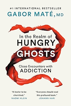 In the Realm of Hungry Ghosts: Encounters with Addiction