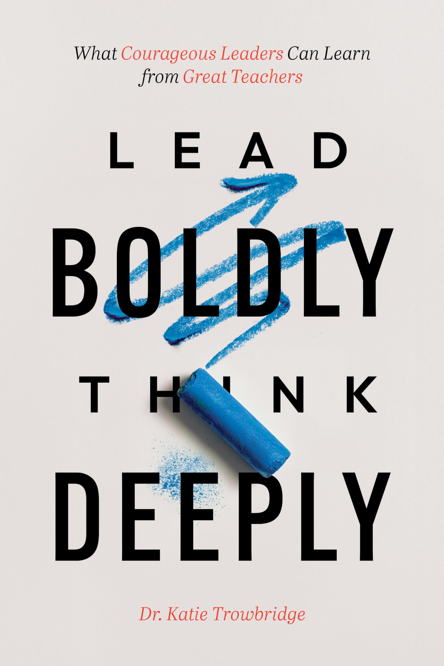 Lead Boldly, Think Deeply