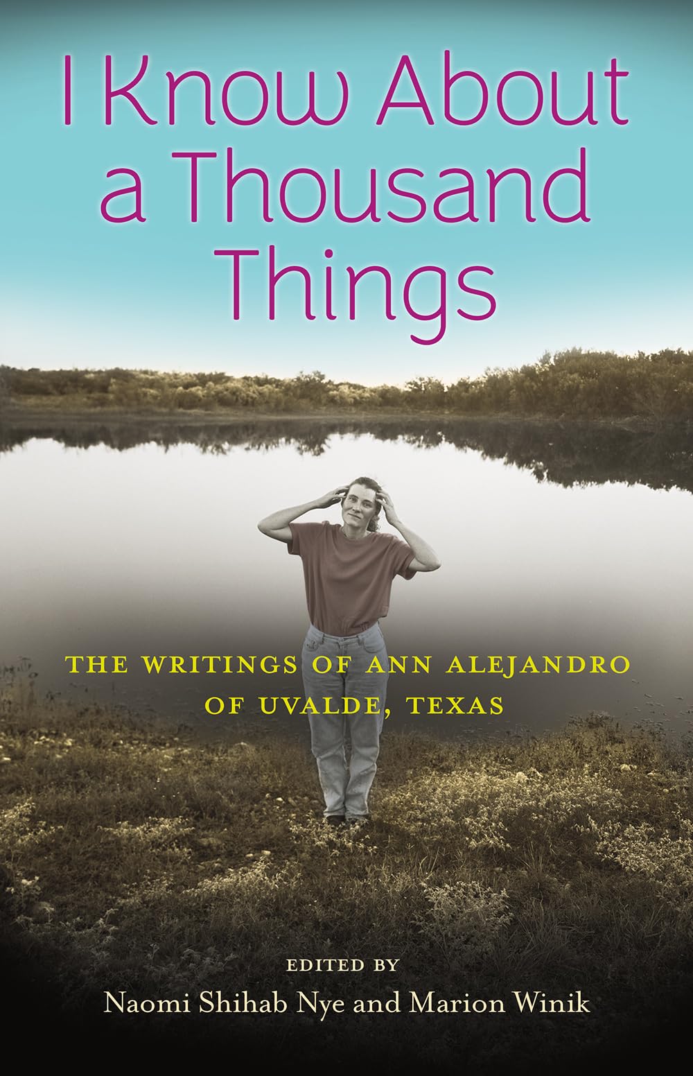 I Know About a Thousand Things: The Writings of Ann Alejandro of Uvalde, Texas (Wittliff Collections Literary Series)