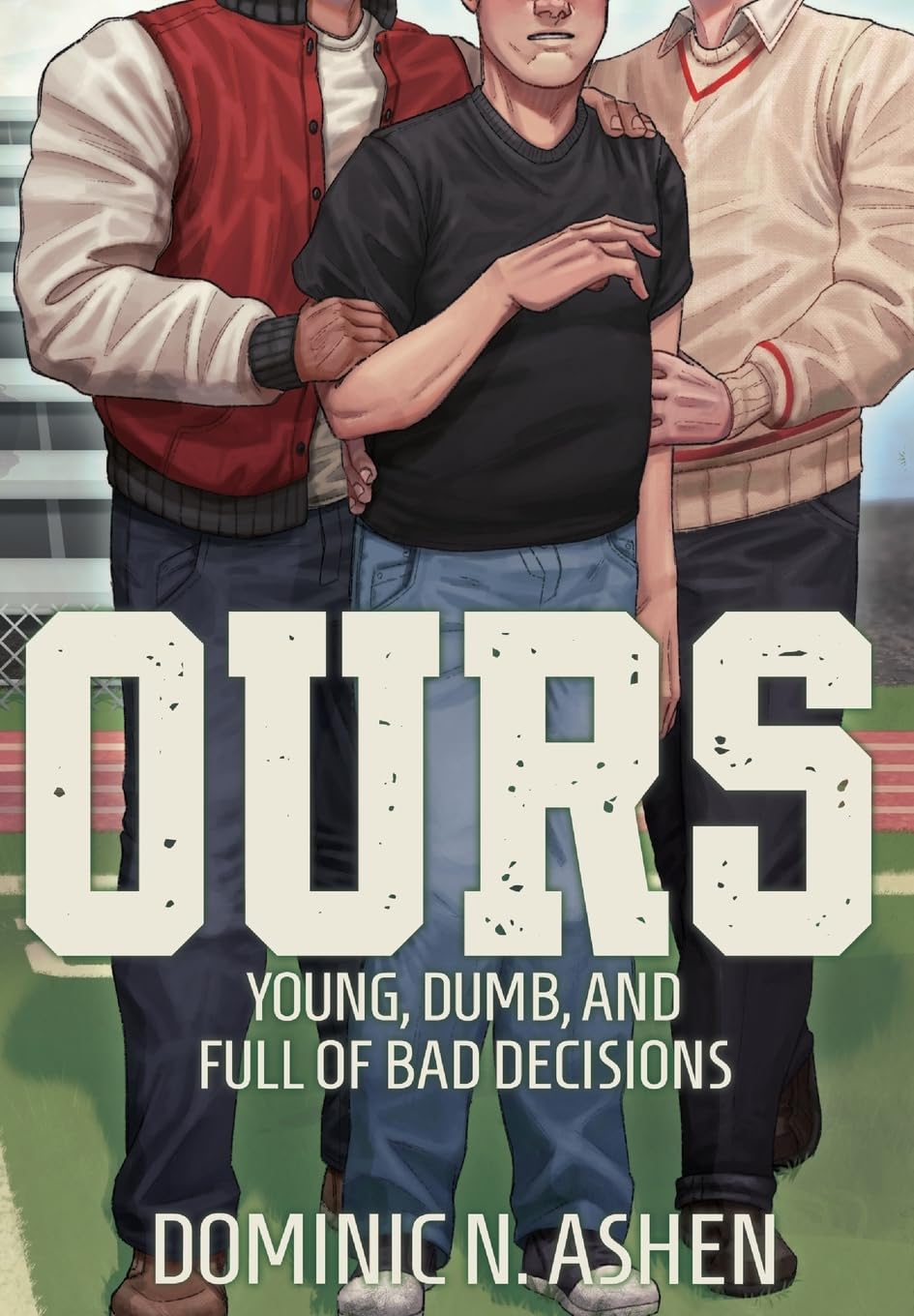 Ours: 1 (Young, Dumb, and Full of Bad Decisions)