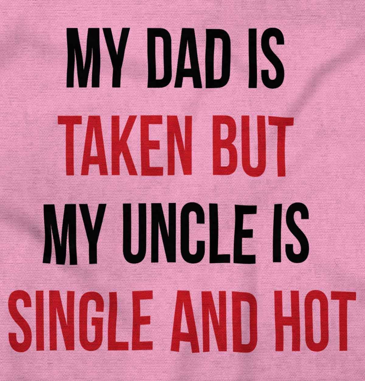 Brisco Brands Dad Is Taken But Uncle Is Single Baby Romper Boys or Girls