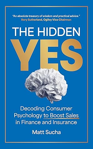 The Hidden YES: Decoding Consumer Psychology to Boost Sales in Finance and Insurance