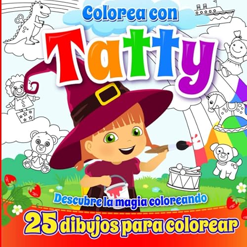 Colorea con Tatty, 25 Dibujos para Colorear: Descubre la Magia Coloreando