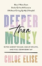 Deeper Than Money: Ditch Money Shame, Build Wealth, and Feel Confident AF