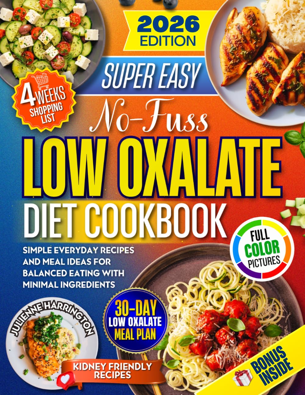 No Fuss Low Oxalate Diet Cookbook: Simple Everyday Recipes and Meal Ideas for Balanced Eating with Minimal Ingredients