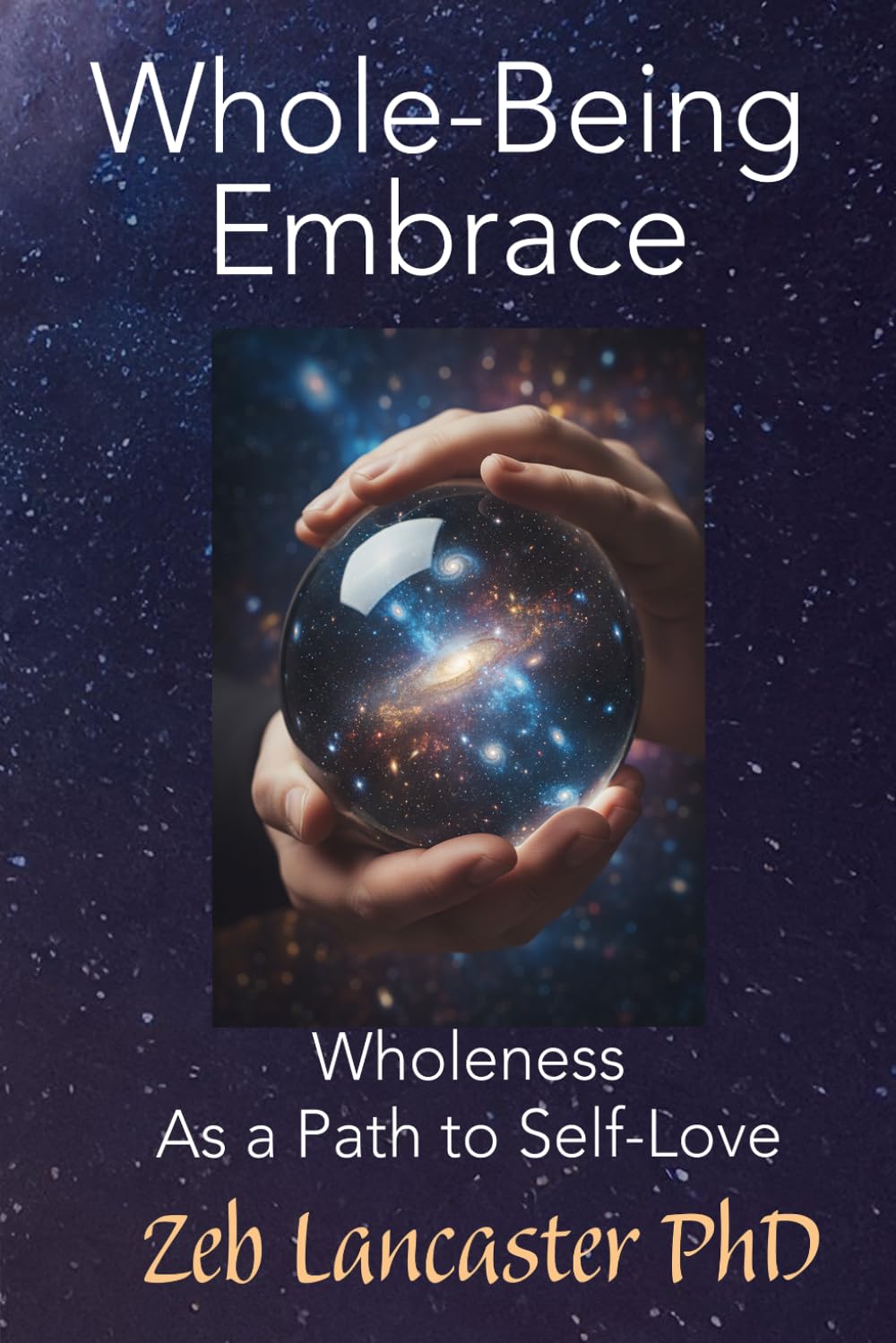 Whole-Being-Embrace: Wholeness as a Path to Self-Love