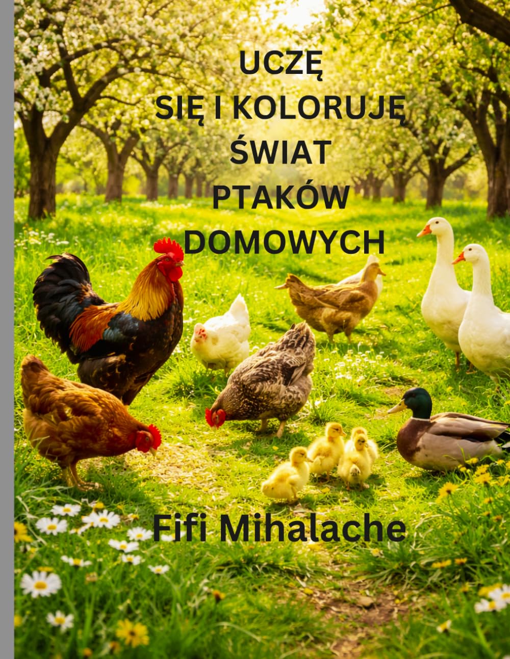 UCZĘ SIĘ I KOLORUJĘ ŚWIAT PTAKÓW DOMOWYCH: Dla dzieci w wieku od 4 do 8 lat