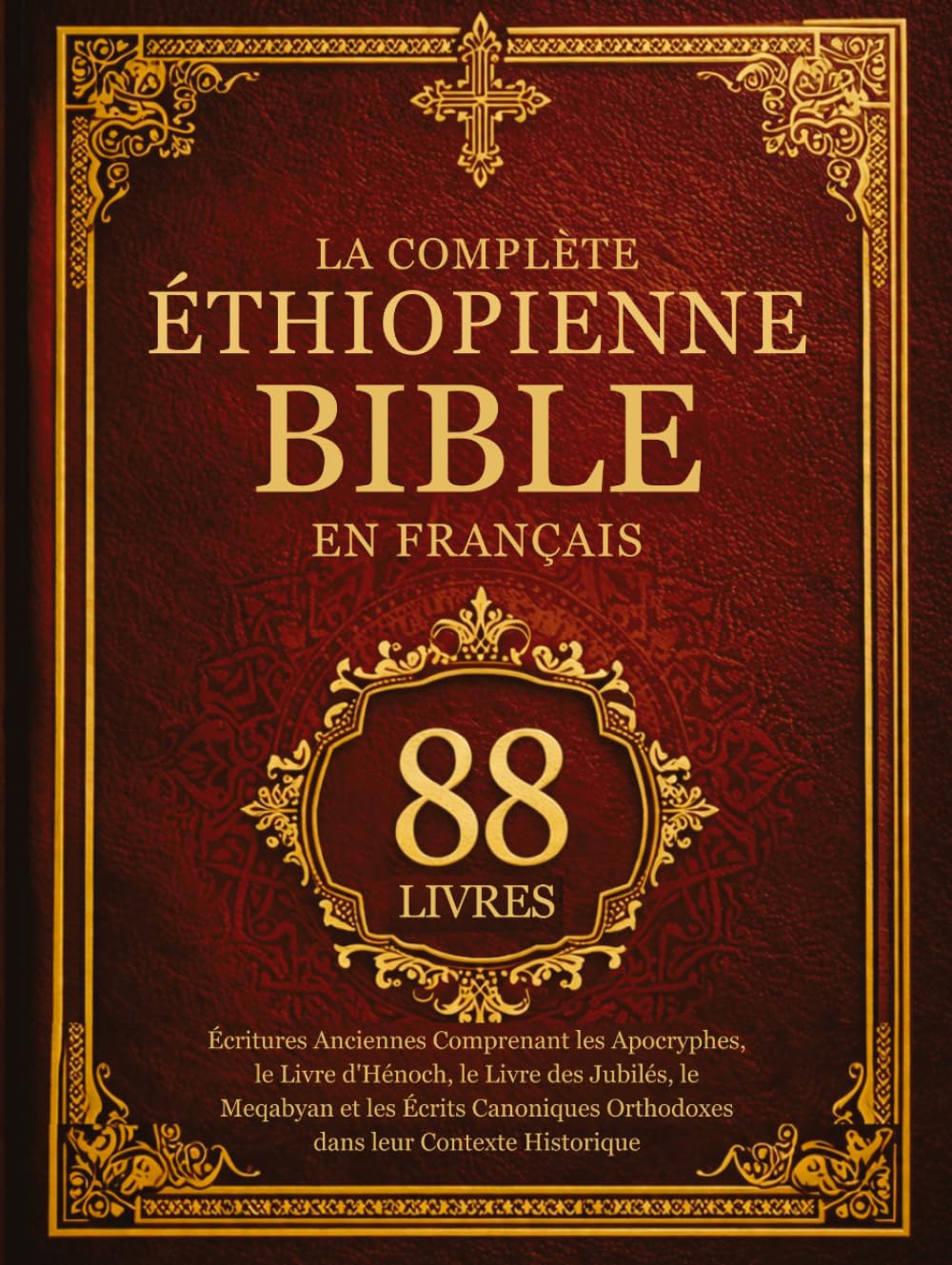 La Bible Éthiopienne Complète en Français (88 Livres): Écritures Anciennes Comprenant les Apocryphes, le Livre d'Hénoch, le Livre des Jubilés, le ... Orthodoxes dans leur Contexte Historique