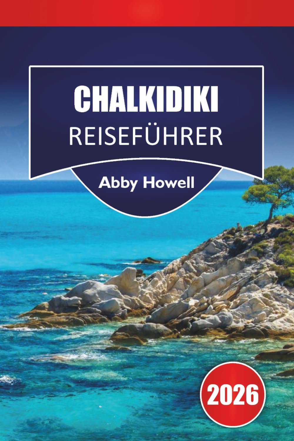CHALKIDIKI REISEFÜHRER 2026: Entdecken Sie Top-Attraktionen, Strände, lokale Küche, kulturel Höhepunkte, versteckte Schätze und Reiserouten zur Planung Ihres Nordgriechenland-Abenteuers