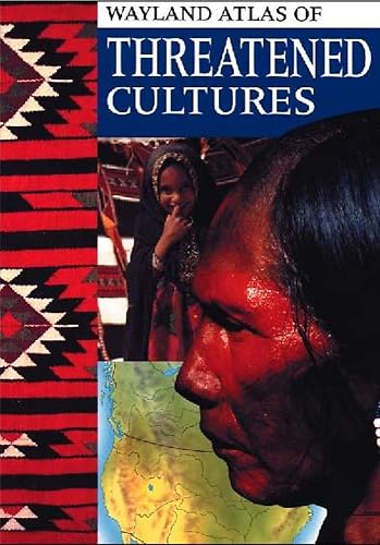 The Wayland Atlas Of Threatened Cultures: 2 (Hodder Wayland Atlas Of)
